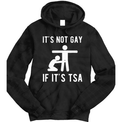 Distressed It Is Not Gay If ItS Tsa Funny Security Tie Dye Hoodie