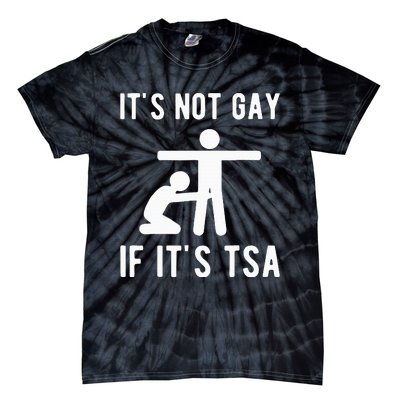 Distressed It Is Not Gay If ItS Tsa Funny Security Tie-Dye T-Shirt