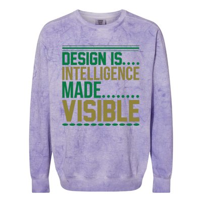 Design Is Intelligence Made Visible Colorblast Crewneck Sweatshirt