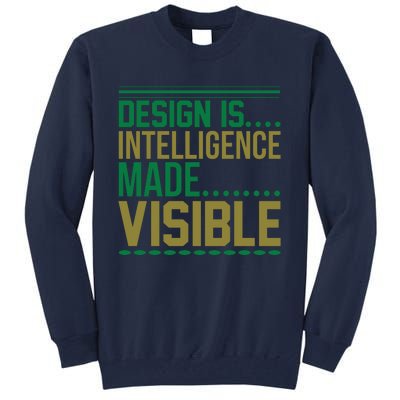 Design Is Intelligence Made Visible Tall Sweatshirt