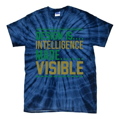 Design Is Intelligence Made Visible Tie-Dye T-Shirt