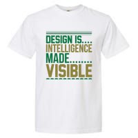 Design Is Intelligence Made Visible Garment-Dyed Heavyweight T-Shirt