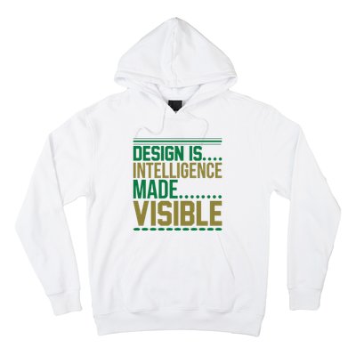 Design Is Intelligence Made Visible Hoodie