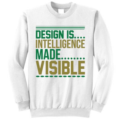 Design Is Intelligence Made Visible Sweatshirt