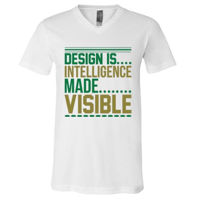 Design Is Intelligence Made Visible V-Neck T-Shirt