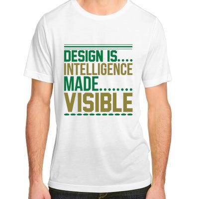 Design Is Intelligence Made Visible Adult ChromaSoft Performance T-Shirt