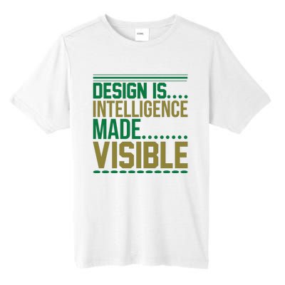 Design Is Intelligence Made Visible Tall Fusion ChromaSoft Performance T-Shirt