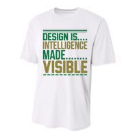 Design Is Intelligence Made Visible Performance Sprint T-Shirt