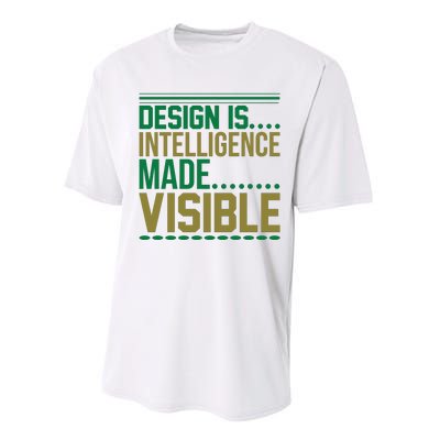 Design Is Intelligence Made Visible Performance Sprint T-Shirt