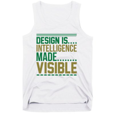 Design Is Intelligence Made Visible Tank Top