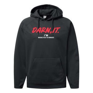 Darn It IM Addicted To Drugs Performance Fleece Hoodie