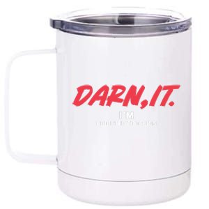 Darn It IM Addicted To Drugs 12 oz Stainless Steel Tumbler Cup