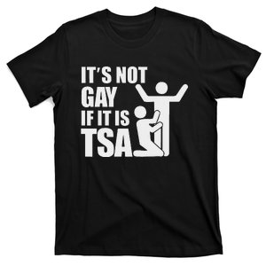 Distressed It Is Not Gay If ItS Tsa Outfit Funny Security T-Shirt