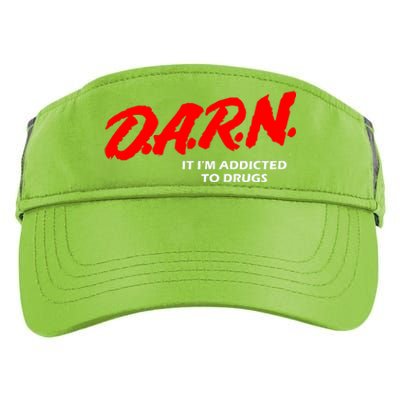 D.A.R.N. It IM Addicted To Drugs Funny Sarcastic Trending Adult Drive Performance Visor