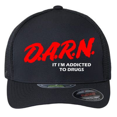 D.A.R.N. It IM Addicted To Drugs Funny Sarcastic Trending Flexfit Unipanel Trucker Cap