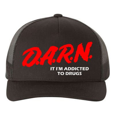 D.A.R.N. It IM Addicted To Drugs Funny Sarcastic Trending Yupoong Adult 5-Panel Trucker Hat