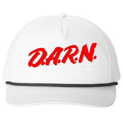 D.A.R.N. It IM Addicted To Drugs Funny Sarcastic Trending Snapback Five-Panel Rope Hat