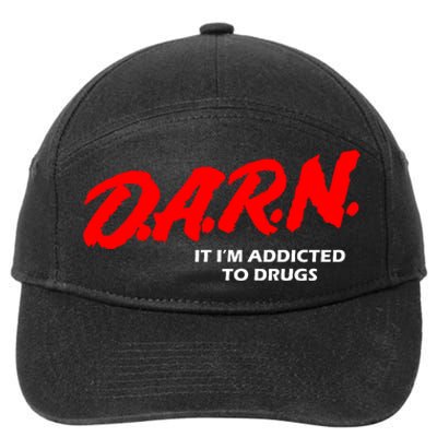 D.A.R.N. It IM Addicted To Drugs Funny Sarcastic Trending 7-Panel Snapback Hat