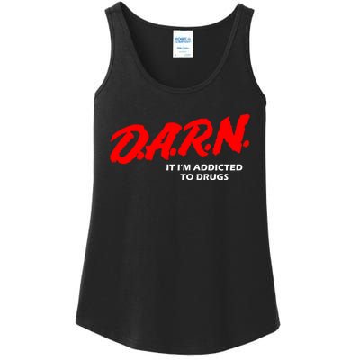 D.A.R.N. It IM Addicted To Drugs Funny Sarcastic Trending Ladies Essential Tank