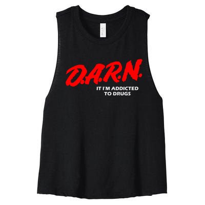 D.A.R.N. It IM Addicted To Drugs Funny Sarcastic Trending Women's Racerback Cropped Tank