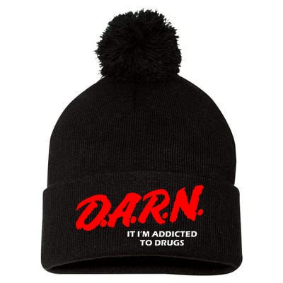 D.A.R.N. It IM Addicted To Drugs Funny Sarcastic Trending Pom Pom 12in Knit Beanie