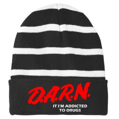 D.A.R.N. It IM Addicted To Drugs Funny Sarcastic Trending Striped Beanie with Solid Band