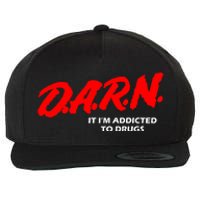 D.A.R.N. It IM Addicted To Drugs Funny Sarcastic Trending Wool Snapback Cap