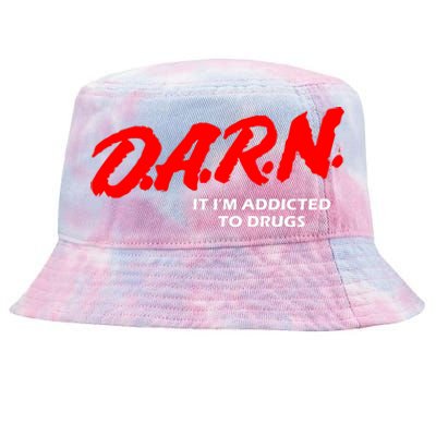 D.A.R.N. It IM Addicted To Drugs Funny Sarcastic Trending Tie-Dyed Bucket Hat