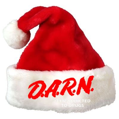 D.A.R.N. It IM Addicted To Drugs Funny Sarcastic Trending Premium Christmas Santa Hat