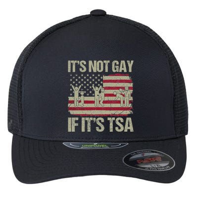 Distressed It Is Not Gay If ItS Tsa Funny Security Flexfit Unipanel Trucker Cap