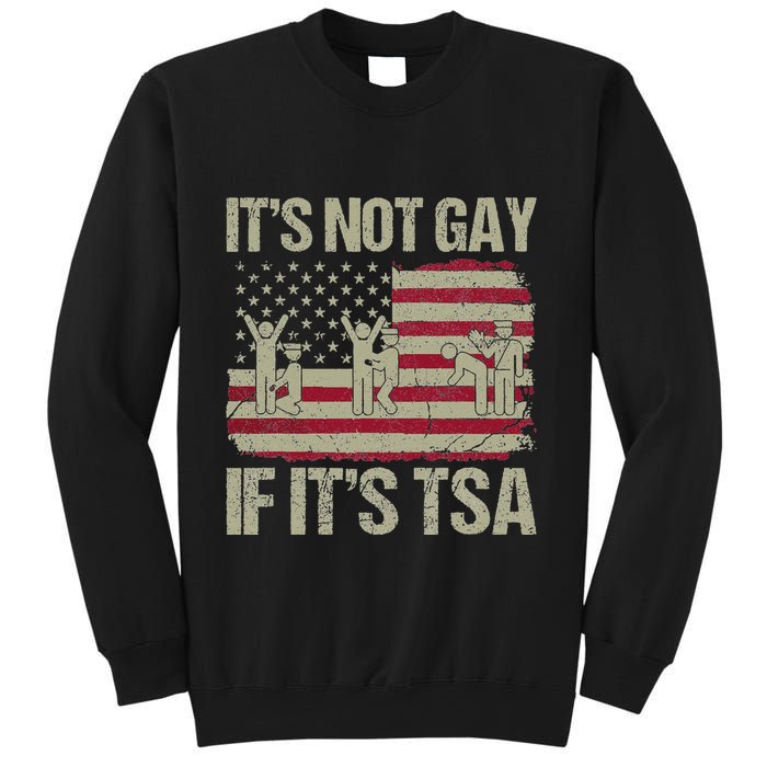 Distressed It Is Not Gay If ItS Tsa Funny Security Sweatshirt