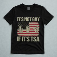 Distressed It Is Not Gay If ItS Tsa Funny Security T-Shirt