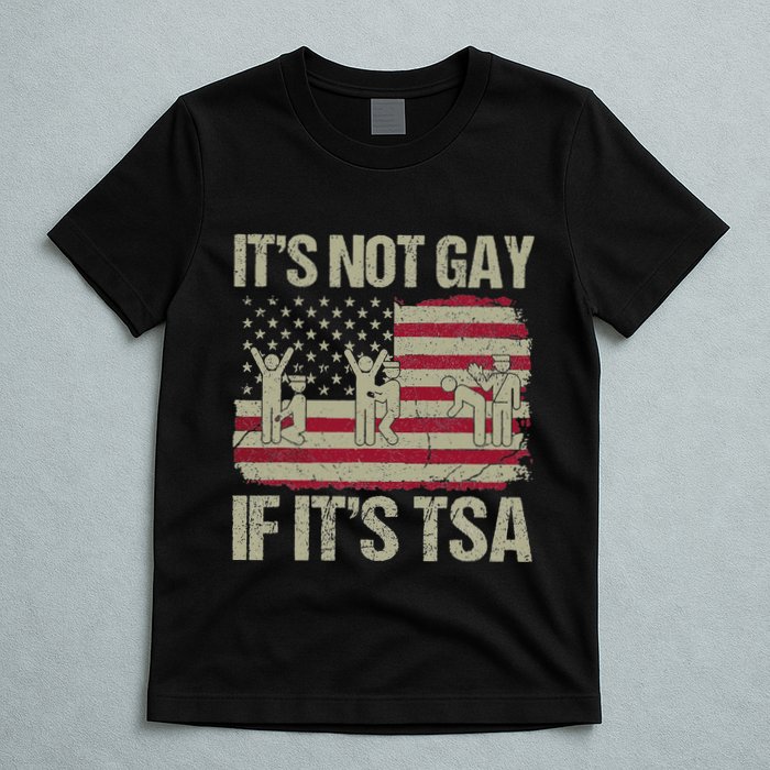 Distressed It Is Not Gay If ItS Tsa Funny Security T-Shirt