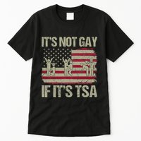 Distressed It Is Not Gay If ItS Tsa Funny Security Tall T-Shirt
