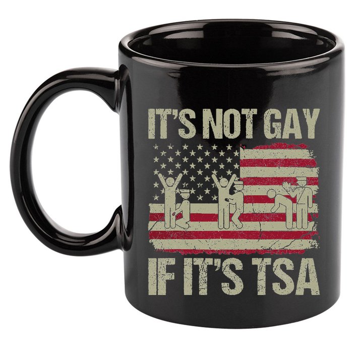 Distressed It Is Not Gay If ItS Tsa Funny Security 11oz C Handle Ceramic Mug