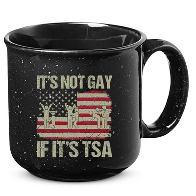 Distressed It Is Not Gay If ItS Tsa Funny Security 15oz Campfire Ceramic Mug
