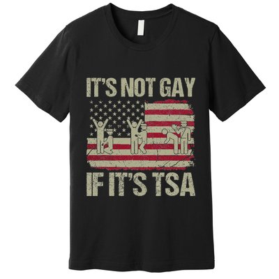 Distressed It Is Not Gay If ItS Tsa Funny Security Premium T-Shirt