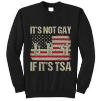 Distressed It Is Not Gay If ItS Tsa Funny Security Tall Sweatshirt