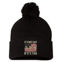 Distressed It Is Not Gay If ItS Tsa Funny Security Pom Pom 12in Knit Beanie
