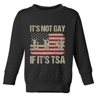 Distressed It Is Not Gay If ItS Tsa Funny Security Toddler Sweatshirt