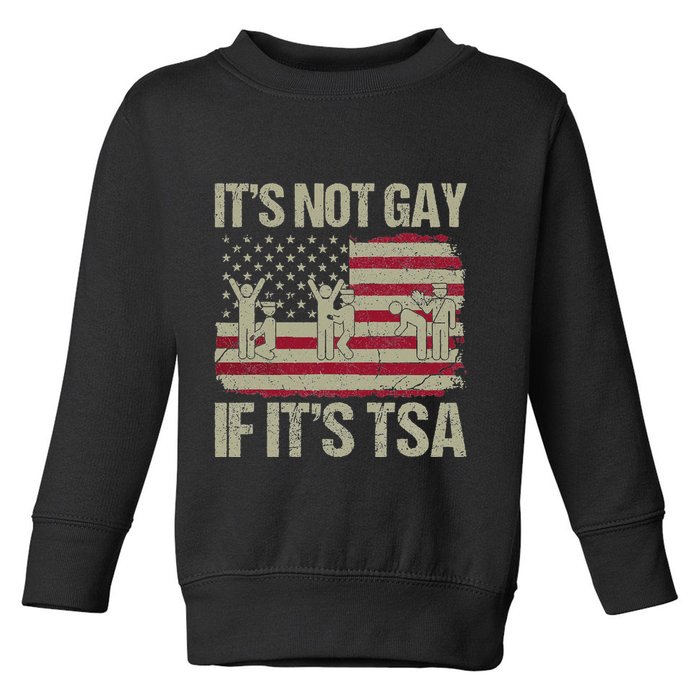 Distressed It Is Not Gay If ItS Tsa Funny Security Toddler Sweatshirt