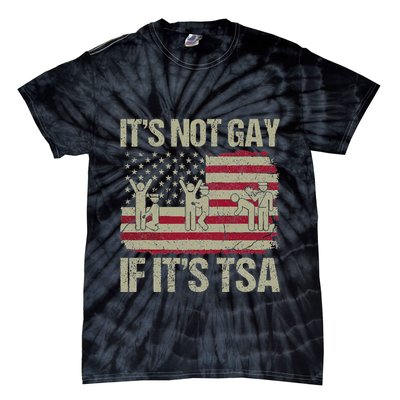 Distressed It Is Not Gay If ItS Tsa Funny Security Tie-Dye T-Shirt