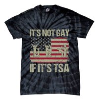 Distressed It Is Not Gay If ItS Tsa Funny Security Tie-Dye T-Shirt
