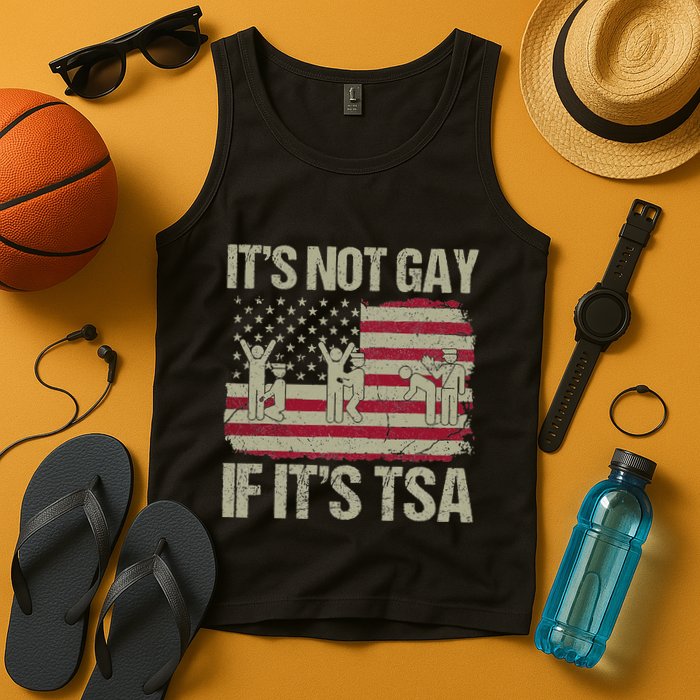 Distressed It Is Not Gay If ItS Tsa Funny Security Tank Top
