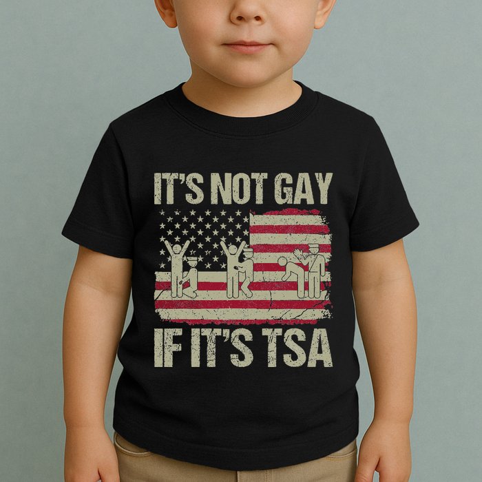 Distressed It Is Not Gay If ItS Tsa Funny Security Toddler T-Shirt