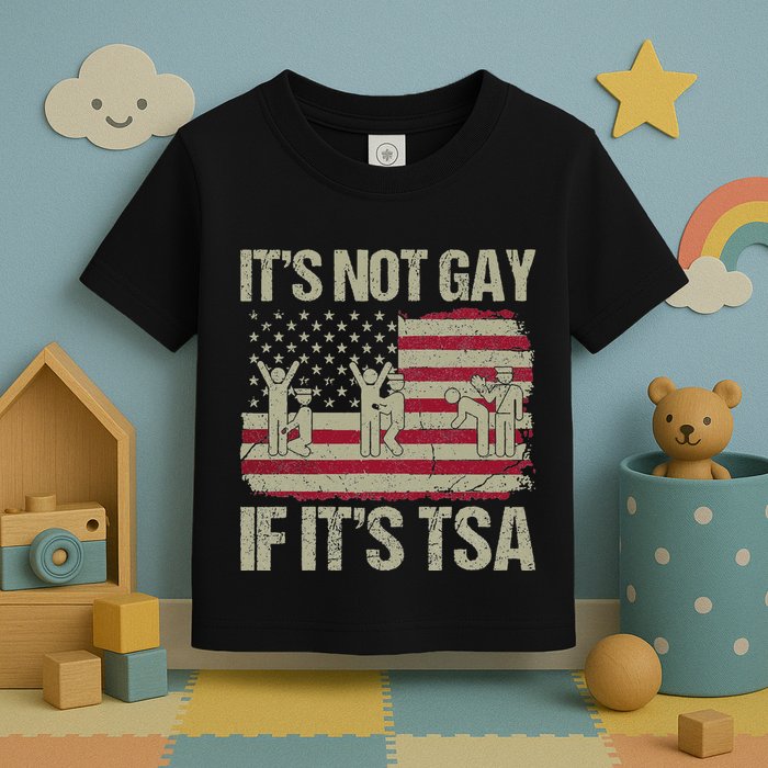 Distressed It Is Not Gay If ItS Tsa Funny Security Toddler T-Shirt