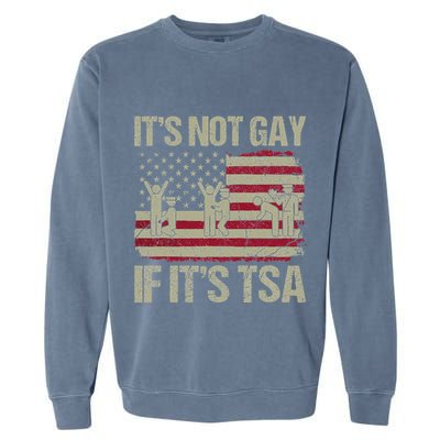Distressed It Is Not Gay If ItS Tsa Funny Security Garment-Dyed Sweatshirt