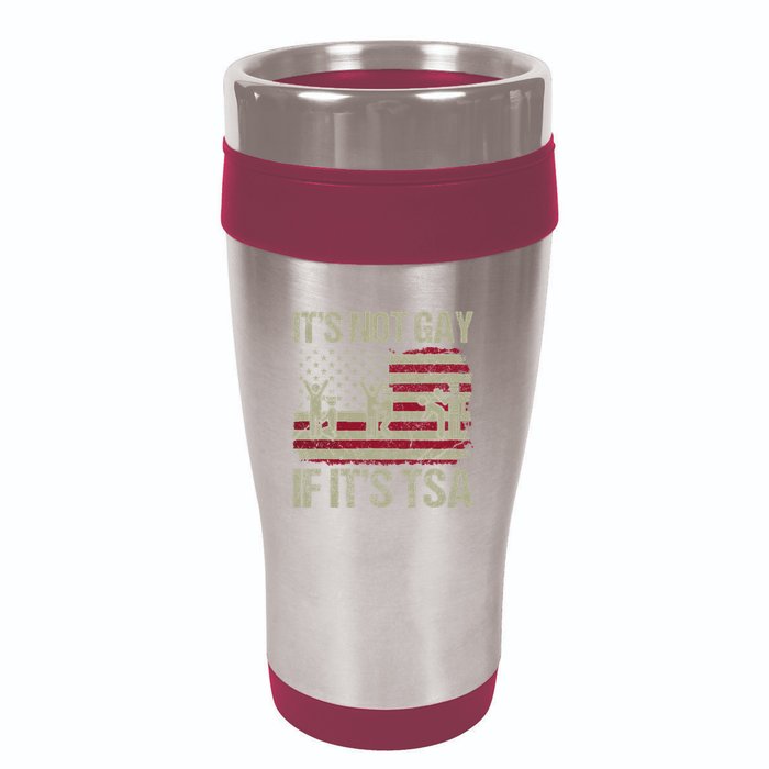 Distressed It Is Not Gay If ItS Tsa Funny Security 16oz Travel Tumbler