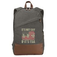 Distressed It Is Not Gay If ItS Tsa Funny Security Cotton Canvas Backpack