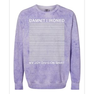 Dammit I Ironed My Joy Divisions Colorblast Crewneck Sweatshirt